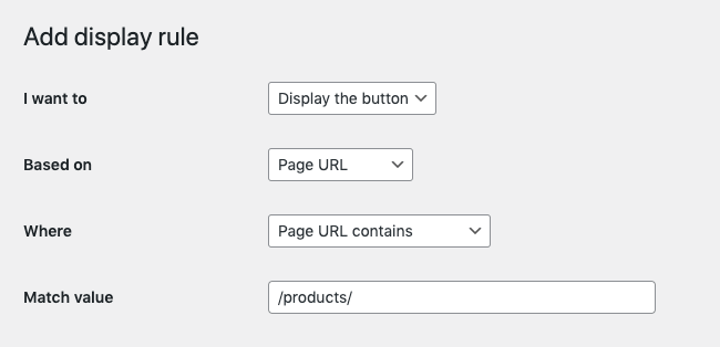 Display rules to set where your buttons should appear.