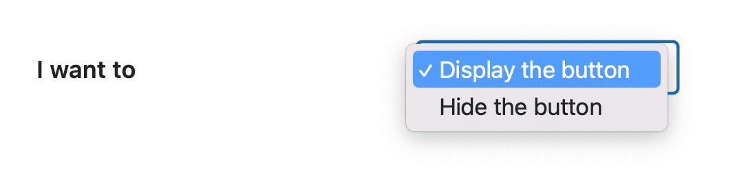 Select if you want to display the button or hide the button with the rule you're creating.