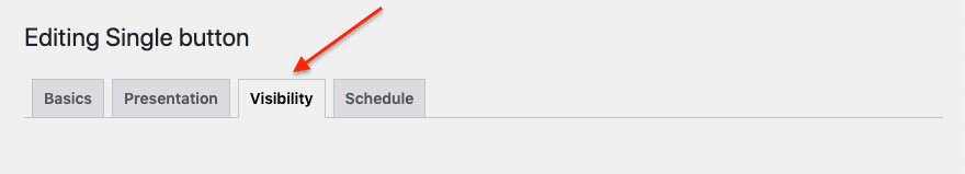The Visibility tab. Click click it to open the Visibility settings of your button.